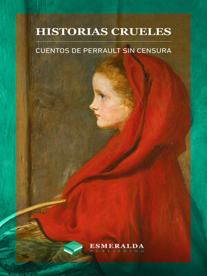 cover image of Historias crueles. Cuentos de Perrault sin censura